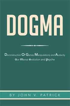 Paperback Dogma: The Deconstruction and Evolution of Our Psyche Book