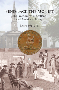 Paperback Send Back the Money!: The Free Church of Scotland and American Slavery Book