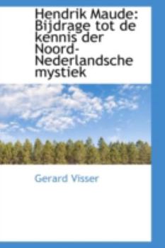 Hendrik Maude : Bijdrage tot de kennis der Noord-Nederlandsche Mystiek