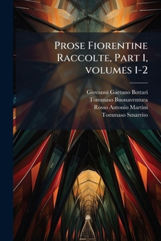 Paperback Prose Fiorentine Raccolte, Part 1, volumes 1-2 [Italian] Book