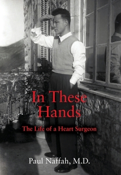 Hardcover In These Hands: The Life of a Heart Surgeon Book