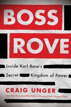 Hardcover Boss Rove: Inside Karl Rove's Secret Kingdom of Power Book