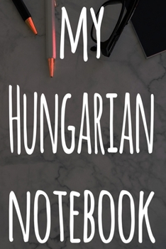 Paperback My Hungarian Notebook: The perfect gift for anyone learning a new language - 6x9 119 page lined journal! Book