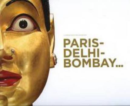 Paperback PARIS-DELHI-BOMBAY - ALBUM DE L'EXPOSITION (BILINGUE ANGLAIS / FRANCAIS) [French] Book