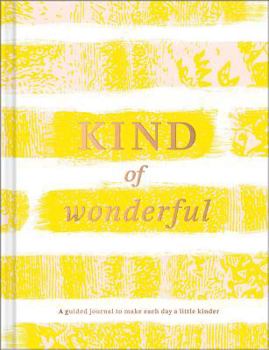 Hardcover Kind of Wonderful: A Guided Journal to Make Each Day a Little Kinder Book