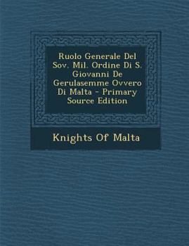 Paperback Ruolo Generale del Sov. Mil. Ordine Di S. Giovanni de Gerulasemme Ovvero Di Malta [Italian] Book