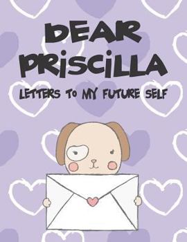 Paperback Dear Priscilla, Letters to My Future Self: A Girl's Thoughts Book