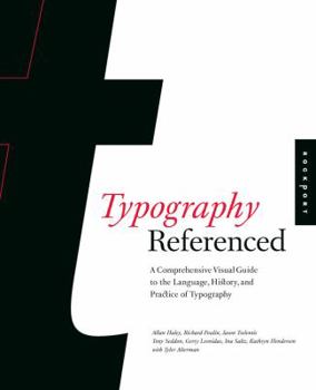 Hardcover Typography Referenced: A Comprehensive Visual Guide to the Language, History, and Practice of Typography Book