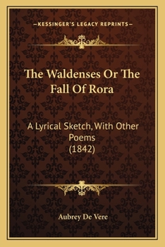 Paperback The Waldenses Or The Fall Of Rora: A Lyrical Sketch, With Other Poems (1842) Book