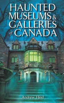 Paperback Haunted Museums & Galleries of Canada Book