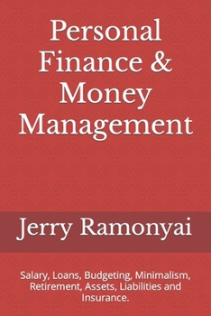 Paperback Personal Finance & Money Management: Salary, Loans, Budgeting, Minimalism, Retirement, Assets, Liabilities and Insurance. Book