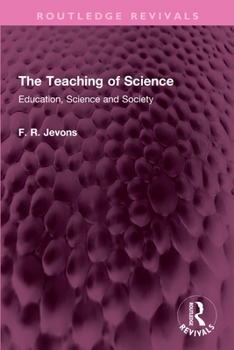 Paperback The Teaching of Science: Education, Science and Society Book