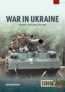 Paperback War in Ukraine Volume 9: Artillery 2022-2024 Book