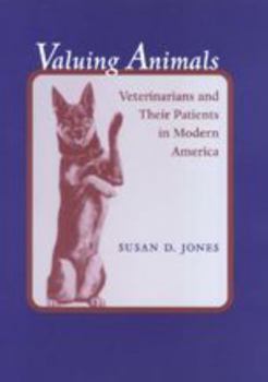 Valuing Animals: Veterinarians and Their Patients in Modern America (Animals, History, Culture) - Book  of the Animals, History, Culture