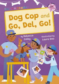Paperback Dog Cop and Go, Del, Go!: (Pink Early Reader) (Maverick Early Readers) Book