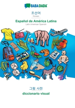 Paperback Korean (in Hangul script) - Español de América Latina, visual dictionary: BABADADA Korean (in Hangul script) - Latin American Spanish, visual dictiona [Korean] Book