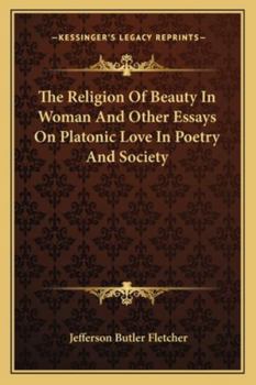 Paperback The Religion Of Beauty In Woman And Other Essays On Platonic Love In Poetry And Society Book