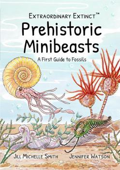 Paperback Extraordinary Extinct (TM) Prehistoric Minibeasts: A First Guide to Fossils Book