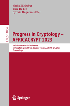 Paperback Progress in Cryptology - Africacrypt 2023: 14th International Conference on Cryptology in Africa, Sousse, Tunisia, July 19-21, 2023, Proceedings Book