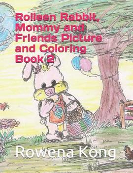 Paperback Rolleen Rabbit, Mommy and Friends Picture and Coloring Book 2 Book