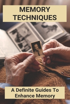 Paperback Memory Techniques: A Definite Guides To Enhance Memory: Memory Techniques Book