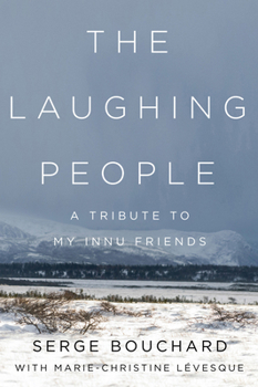 Hardcover The Laughing People: A Tribute to My Innu Friends Book