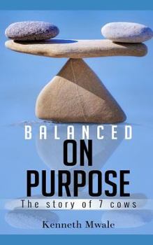 Paperback Balanced on Purpose: The Story of Seven Cows Book