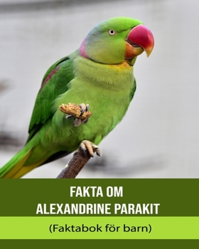 Paperback Fakta om Alexandrine Parakit (Faktabok för barn) [Swedish] [Large Print] Book