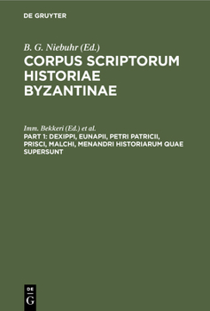 Hardcover Dexippi, Eunapii, Petri Patricii, Prisci, Malchi, Menandri Historiarum Quae Supersunt: Accedunt Eclogae Photii Ex Olympiodoro, Candido, Nonnoso Et The [Latin] Book