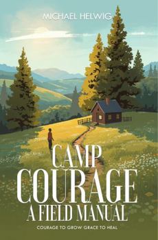 Paperback CAMP COURAGE: A FIELD MANUAL Book