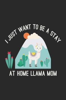 I JUST WANT TO BE A STAY AT HOME LLAMA MOM: A 121 page cute fitness journal for fitness lover, fitness planner for women , fitness planner for men & log book for fitness