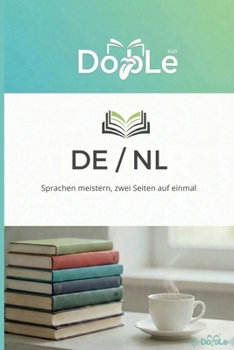 DE / NL: Sprachen meistern, zwei Seiten auf einmal (Dutch Edition)