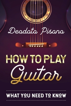 Paperback How to Play Guitar: What You Need to Know Book