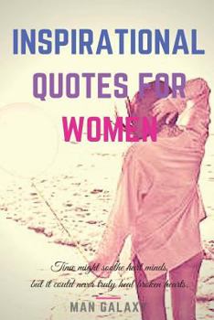 Inspirational Quotes for Women V.6: Sometimes It Is Very Hard to Move On, But Once You Move On, You Will Realize It Was the Best Decision You've Ever
