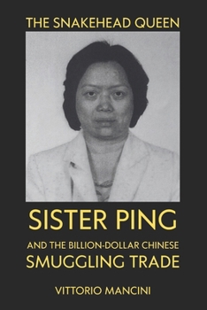Paperback The Snakehead Queen: Sister Ping and the Billion-Dollar Chinese Smuggling Trade Book