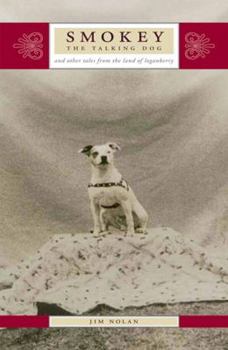 Smokey the Talking Dog and other tales from the land of the loganberry