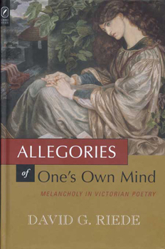 Hardcover Allegories of Ones Own Mind: Melancholy in Victorian Poetry Book