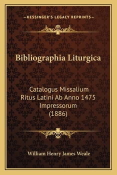 Paperback Bibliographia Liturgica: Catalogus Missalium Ritus Latini Ab Anno 1475 Impressorum (1886) [Latin] Book