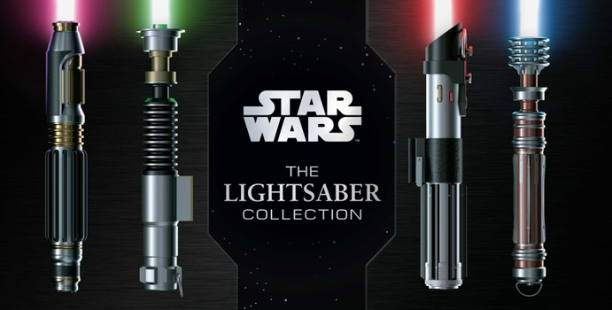 Hardcover Star Wars: The Lightsaber Collection: Lightsabers from the Skywalker Saga, the Clone Wars, Star Wars Rebels and More (Star Wars Gift, Lightsaber Book) Book