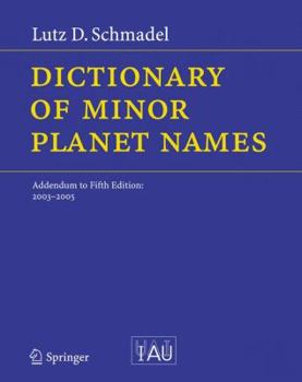 Hardcover Dictionary of Minor Planet Names: Addendum to Fifth Edition: 2003 - 2005 Book