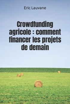 Paperback Crowdfunding agricole: comment financer les projets de demain [French] Book