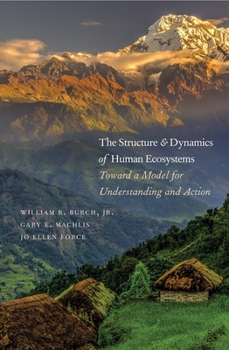 Hardcover The Structure and Dynamics of Human Ecosystems: Toward a Model for Understanding and Action Book