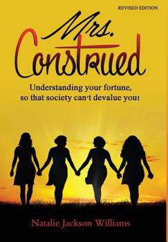 Hardcover Mrs. Construed: Understanding Your Fortune so That Society Can't Devalue You! Book