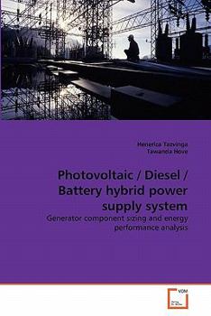 Photovoltaic / Diesel / Battery hybrid power supply system: Generator component sizing and energy performance analysis