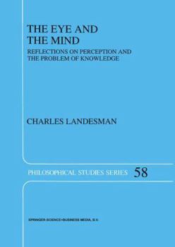 Paperback The Eye and the Mind: Reflections on Perception and the Problem of Knowledge Book