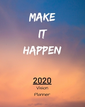 Paperback Make It Happen: Manifestation Planner With Vision Board And Visualization - 2020 Planner Weekly, Monthly And Daily - Jan 1, 2020 to De Book