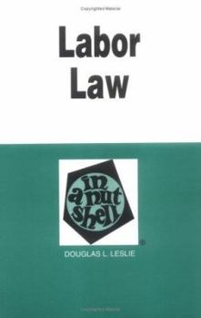 Paperback Leslie's Labor Law in a Nutshell, 4th Edition (Nutshell Series) Book