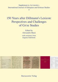 Paperback 150 Years After Dillmann's Lexicon: Perspectives and Challenges of Ge'ez Studies Book