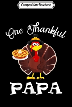 Composition Notebook: One Thankful Papa Thanksgiving  Journal/Notebook Blank Lined Ruled 6x9 100 Pages