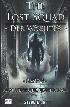 Paperback The Lost Squad - Der Wächter: Band 4 - Ein heftiger erster Tag [German] Book